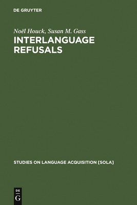 Interlanguage Refusals - Houck, Nol, and Gass, Susan M