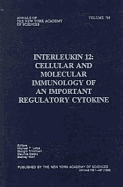 Interleukin 12: Cellular and Molecular Immunology of an Important Regulatory Cytokine - Lotze, Michael T