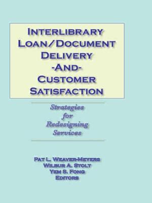 Interlibrary Loan/Document Delivery and Customer Satisfaction: Strategies for Redesigning Services - Weaver-Meyers, Pat L, and Stolt, Wilbur A, and Fong, Yem S