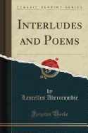 Interludes and Poems (Classic Reprint)