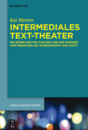 Intermediales Text-Theater: Die Buhne Des Politischen Und Des Wissens Vom Menschen Bei Wordsworth Und Scott