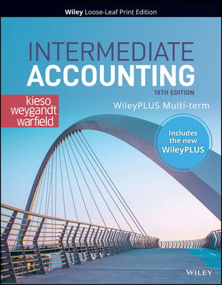 Intermediate Accounting, 18e Wileyplus Card and Loose-Leaf Set Multi-Term - Weygandt, Jerry J, and Kieso, Donald E, and Warfield, Terry D