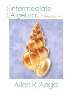 Intermediate Algebra for College Students - Angel, Allen R