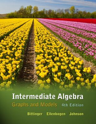 Intermediate Algebra: Graphs & Models Plus Mylab Math/Mylab Statistics -- Access Card Package - Bittinger, Marvin, and Ellenbogen, David, and Johnson, Barbara