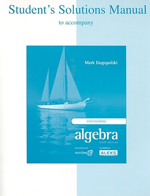 Intermediate Algebra: Student Solutions Manual - Dugopolski, Mark