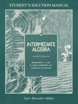 Intermediate Algebra Student Solutions Manual - Lial, Margaret L, and Hornsby, John, and McGinnis, Terry