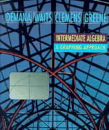 Intermediate Algebra with Graphing Calculator Resource Manual - Demana, Frank