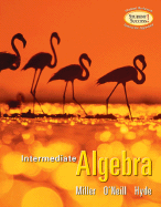 Intermediate Algebra - Miller, Julie, and O'Neill, Molly, and Hyde, Nancy