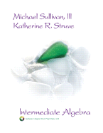 Intermediate Algebra - Sullivan, Michael, III, and Struve, Katherine R