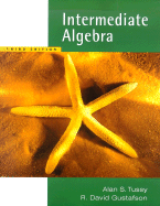 Intermediate Algebra - Tussy, Alan S, and Gustafson, R David