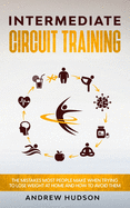 Intermediate Circuit Training: The Mistakes Most People Make When Trying to Lose Weight at Home and How to Avoid Them