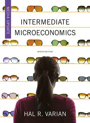 Intermediate Microeconomics: A Modern Approach: Media Update - Varian, Hal R