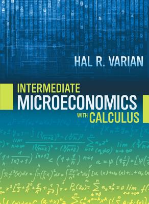 Intermediate Microeconomics with Calculus a Modern Approach - Varian, Hal R.