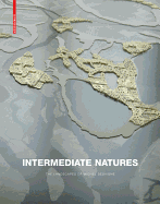 Intermediate Natures / Natures Intermdiaires: Les Paysages de Michel Desvigne: The Landscapes of Michel Desvigne