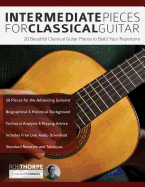Intermediate Pieces for Classical Guitar: 20 Beautiful Classical Guitar Pieces to Build Your Repertoire