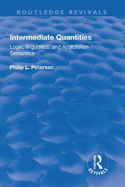 Intermediate Quantities: Logic, Linguistics and Aristotelian Semantics