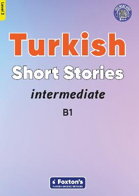 Intermediate Turkish Short Stories - Based on a comprehensive grammar and vocabulary framework (CEFR B1) - with quizzes , full answer key and online audio - Buz, Yusuf