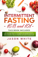 Intermittent fasting: 101+16/8 the complete step by step guide for beginners to start your new lifestyle and weight loss, for men women and over 50. Include a bonus 5/2 method and how to combine keto