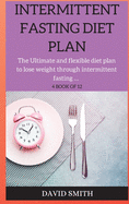 Intermittent Fasting Diet Plan: The Ultimate and flexible diet plan to lose weight through intermittent fasting ...