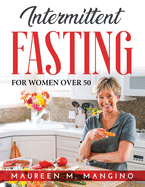 Intermittent Fasting: For Women Over 50