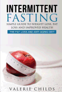 Intermittent Fasting: Simple Guide to Weight Loss, Fat Loss and Improved Health - The Fat Loss and Anti Aging Diet