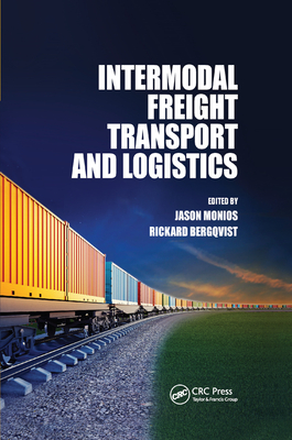 Intermodal Freight Transport and Logistics - Monios, Jason (Editor), and Bergqvist, Rickard (Editor)