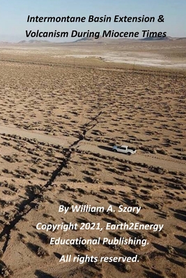 Intermontane Basin Extension & Volcanism During Miocene Times - Szary, William a