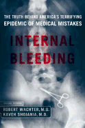 Internal Bleeding: The Truth Behind America's Terrifying Epidemic of Medical Mistakes