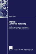 Internal Corporate Venturing: Die Uberwindung Von Innovationsbarrieren in Dax 100-Unternehmen