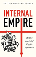 Internal Empire: The Rise and Fall of English Imperialism