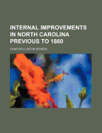 Internal Improvements in North Carolina Previous to 1860