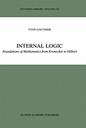 Internal Logic: Foundations of Mathematics from Kronecker to Hilbert