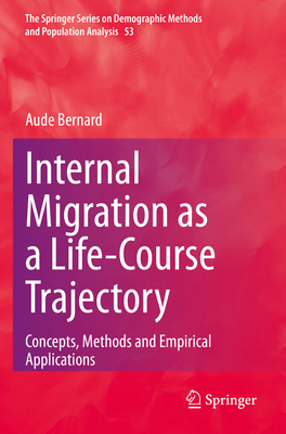 Internal Migration as a Life-Course Trajectory: Concepts, Methods and Empirical Applications - Bernard, Aude