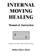 Internal Moving Healing Manual of Instruction: Stopping Your Pain & Other Unpleasant Things