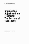 International Adjustment and Financing: The Lessons of 1985-1991 - Institute for International Economics, and Bergsten, C Fred