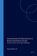 International and National Law in Russia and Eastern Europe: Essays in Honor of George Ginsburgs
