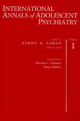 International Annals of Adolescent Psychiatry, Volume 1 - Esman, Aaron H, MD (Editor)