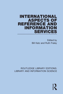 International Aspects of Reference and Information Services - Katz, Bill (Editor), and Fraley, Ruth A (Editor)