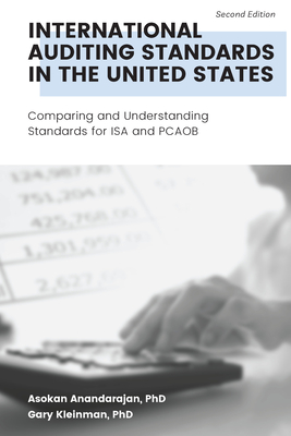 International Auditing Standards in the United States: Comparing and Understanding Standards for ISA and PCAOB - Anandarajan, Asokan, and Kleinman, Gary
