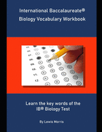 International Baccalaureate Biology Vocabulary Workbook: Learn the key words of the IB Biology Test