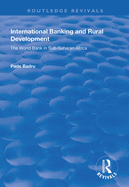 International Banking and Rural Development: The World Bank in Sub-Saharan Africa