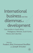 International Business and the Dilemmas of Development: Case Studies in South Africa, Madagascar, Pakistan, South Korea, Mexico, and Columbia