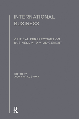 International Business: Critical Perspectives on Business and Management - Rugman, Alan M (Editor)