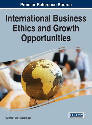 International Business Ethics and Growth Opportunities - Wolf, Ruth (Editor), and Issa, Theodora (Editor)