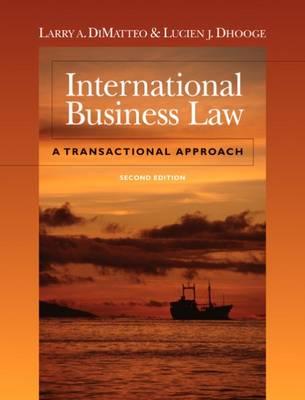 International Business Law: A Transactional Approach - Dimatteo, Larry, and Dhooge, Lucien J