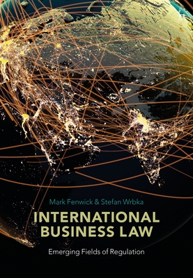 International Business Law: Emerging Fields of Regulation - Fenwick, Mark, and Wrbka, Stefan
