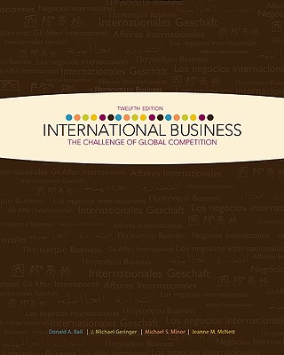 International Business: The Challenge of Global Competition - Ball, Donald A, and Geringer, J Michael, and Minor, Michael S