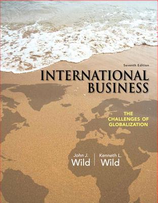 International Business: The Challenges of Globalization - Wild, John J., and Wild, Kenneth L.