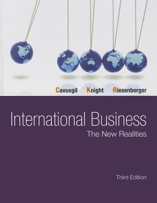 International Business: The New Realities - Cavusgil, S. Tamer, and Knight, Gary, and Riesenberger, John