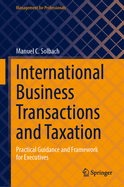 International Business Transactions and Taxation: Practical Guidance and Framework for Executives